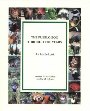 <strong>The Pueblo Zoo Through the Years, An Inside Look</strong>, Jonnene D. McFarland and Martha M. Osborn, Old John Publishing, Palm Springs, 2019