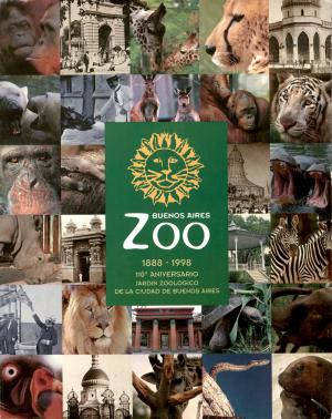 <strong>Jardin Zoologico de la Ciudad de Buenos Aires 110° Aniversario 1888-1998</strong>, Juan Martin Cutro, 1998