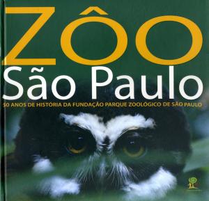 <strong>Zôo São Paulo, 50 anos de historia da Fundaçao Parque Zoologico de São Paulo</strong>, Ronaldo Ribeiro, Instituto Libenter de Integraçao Social, Educaçao, Cultura e Desenvolvimento Humano, São Paulo, 2009