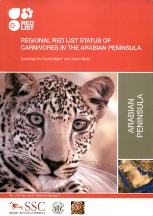 <strong>Regional Red List Status of Carnivores in the Arabian Peninsula</strong>, Compiled by David Mallon and Kevin Budd, The IUCN Red List of Threatened Species, 2011