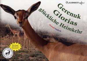 <strong>Gerenuk Glorias glückliche Heimkehr</strong>, CS-Hammer Publishing, Altrip, 2007