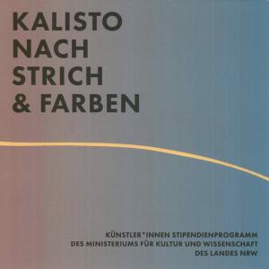 <strong>Kalisto nach Strich & Farben</strong>, Künstler*innen Stipendienprogramm des Ministeriums für Kultur und Wissenchaft des Landes NRW