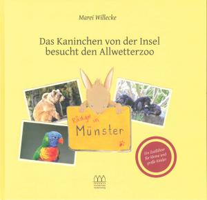 <strong>Das Kaninchen von der Insel besucht den Allwetterzoo</strong>, Marei Willecke, Münstermitte Medienverlag, Münster, 2011