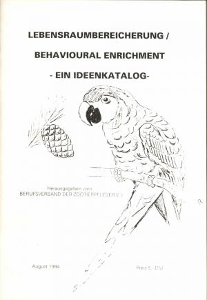 <strong>Lebensraumbereicherung / Behavioural Enrichment, Ein Ideenkatalog</strong>, Berufsverband der Zootierpfleger e.V., August 1994, Erstausgabe Oktober 1990