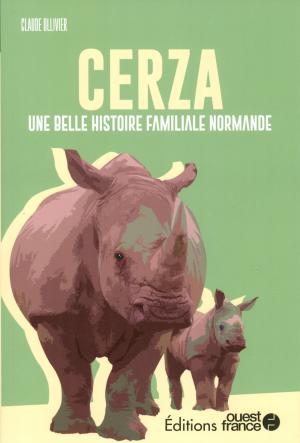 <strong>CERZA, Une belle histoire familiale normande</strong>, Claude Ollivier, Éditions Ouest-France, Rennes, 2023