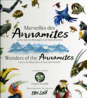 <strong>Merveilles des Annamites</strong>, La Vie dans les Montagnes Lao-Vietnamiennes, Wonders of the Annamites, Life in the Mountains of Laos and Vietnam, Eric Losh, Association Projet Anoulak, Mulhouse, 2017