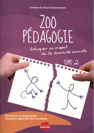 <strong>Zoo Pédagogie</strong>, Éduquer au respect de la diversité animale, Tome 2, Corinne Di Trani Zimmermann, Champ Social Éditions, Nîmes, 2024
