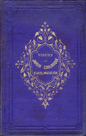 <strong>Visites au Jardin Zoologique d'Acclimatation</strong>, Maurice Barr, Alfred Mame et Fils, Tours, 1887