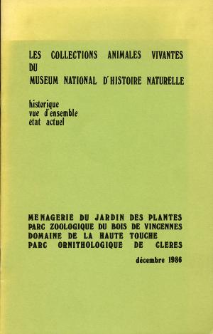 <strong>Les collections animales vivantes du Museum National d'Histoire Naturelle, historique - vue d'ensemble - état actuel</strong>, décembre 1986