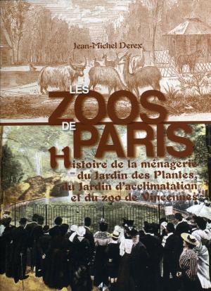 <strong>Les zoos de Paris, Histoire de la ménagerie du Jardin des Plantes, du Jardin d'acclimatation et du zoo de Vincennes</strong>, Jean-Michel Derex, Editions Patrimoines Média, Prahecq, 2012