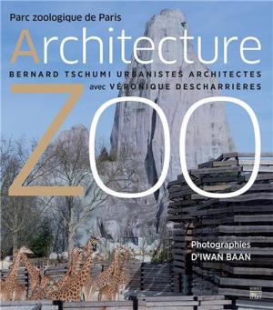 <strong>Parc Zoologique de Paris, Architecture Zoo</strong>, Bernard Tschumi Urbanistes Architectes avec Véronique Descharrières, Photographies d'Iwan Baan, Somogy éditions d'art, Paris, 2014