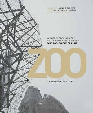 <strong>Zoo La Métamorphose</strong>, Voyage photographique au coeur de la rénovation du Parc Zoologique de Paris, Véronique Descharrières, Photographies Arnaud Tudoret, Somogy éditions d'art, Paris, 2014