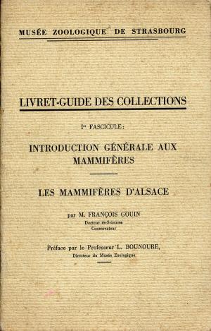 <strong>Livret-guide des collections, 1er fascicule : Introduction générale aux mammifères Les mammifères d'Alsace</strong>, François Gouin, Musée Zoologique de Strasbourg