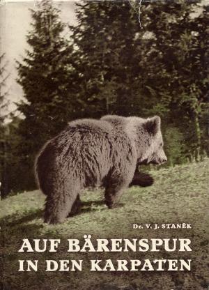 <strong>Auf Bärenspur in den Karpaten</strong>, Dr. V. J. Stanek, Artia, Praha, 1959