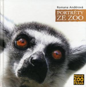 <strong>Portrety Ze Zoo</strong>, Romana Anderova, Zoologicka zahrada hl. m. Prahy, 2008