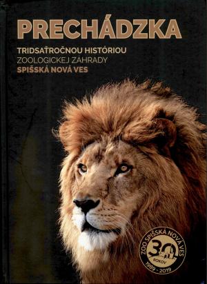 <strong>Prechadzka tridsatrocnou historiou Zoologickej Zahrady Spisska Nova Ves</strong>, Zoo Spisska Nova Ves 30 rokov 1989-2019, Ing. Jana Dzurikova, Jan Petrik, 2018