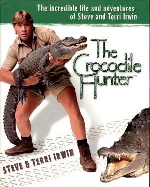 <strong>The Crocodile Hunter</strong>, Steve & Terri Irwin, Dutton, First American Printing, 2001