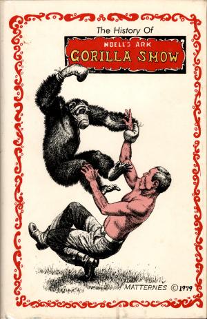 <strong>Gorilla Show, The History of Noell's Ark</strong>, Anna Mae Noell, Noell's Ark Publisher, Tarpon Springs, 1979